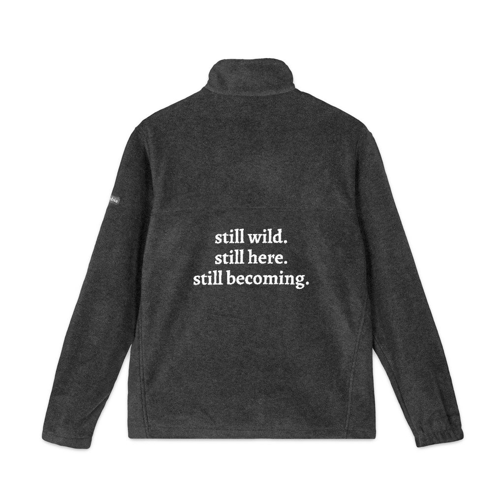 Still Wild, Still Here, Still Becoming | Columbia Embroidered Fleece Jacket